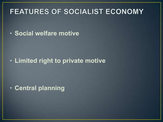• Social welfare motive



• Limited right to private motive



• Central planning
 