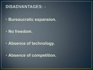 • Bureaucratic expansion.

• No freedom.

• Absence of technology.

• Absence of competition.
 