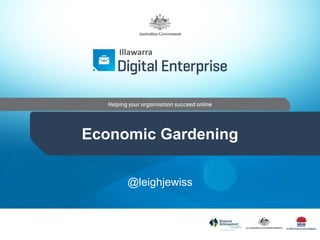 Economic Gardening
@leighjewiss
Illawarra
 
