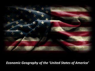 Economic Geography of the ‘United States of America’
 