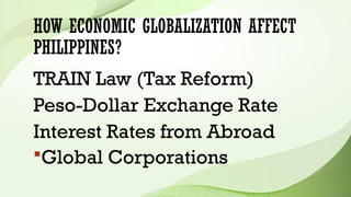 ECONOMIC GLOBALIZATION THE PHILIPPINE HISTORY THE | PPTX