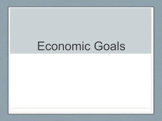 Economic Goals
 