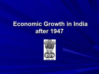 Economic Growth in India after 1947 