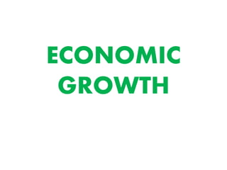 ECONOMIC 
GROWTH 
 