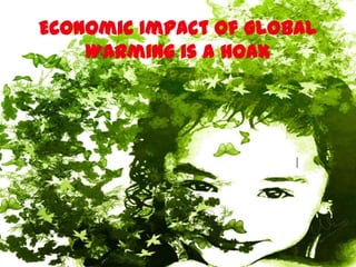 Economic Impact of Global
    Warming is a Hoax




                       l
 