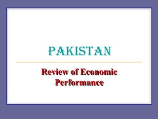 Pakistan Review of Economic Performance 