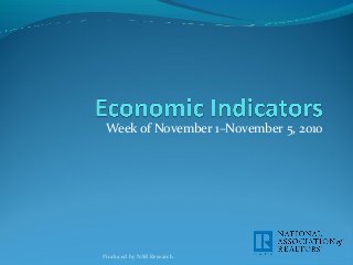 Week of November 1–November 5, 2010
Produced by NAR Research
 
