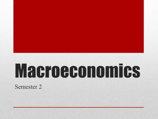 Macroeconomics Semester 2  