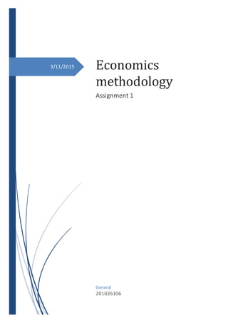 3/11/2015 Economics
methodology
Assignment 1
General
201026106
 