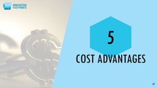 67
5
COST ADVANTAGES
 