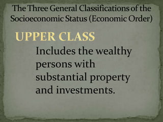 Includes the wealthy
persons with
substantial property
and investments.
 