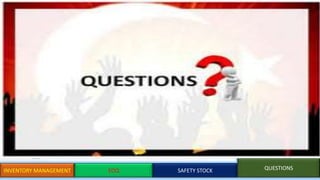 INVENTORY MANAGEMENT EOQ SAFETY STOCK QUESTIONS
 