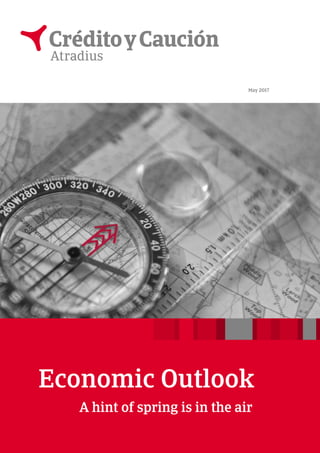 Economic Outlook
A hint of spring is in the air
May 2017
 