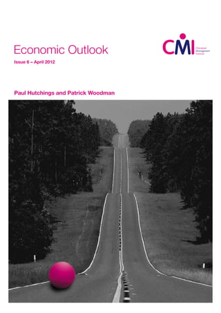 Economic Outlook
Issue 6 – April 2012




Paul Hutchings and Patrick Woodman
 