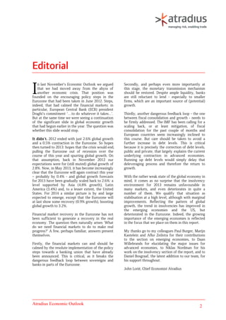 Atradius Economic Outlook
2
Editorial
n last November’s Economic Outlook we argued
that we had moved away from the abyss o...