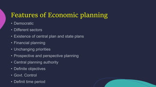 Features of Economic planning
 