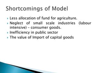  Less allocation of fund for agriculture.
 Neglect of small scale industries (labour
intensive) – consumer goods.
 Inefficiency in public sector
 The value of Import of capital goods
 