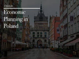CSS GD
Economic
Planning in
Poland
 