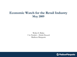 Economic Watch for the Retail Industry May 2009 ,[object Object],[object Object],[object Object]