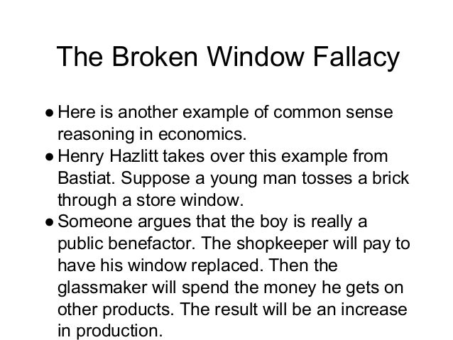 broken window fallacy In an interveiw with cnbc on friday, dudley trotted out of the ol' broken window fallacy in an effort to find a silver lining to irma's impending, potentially devastating landfall in florida. broken window fallacy In an interveiw with cnbc on friday, dudley trotted out of the ol' broken window fallacy in an effort to find a silver lining to irma's impending, potentially devastating landfall in florida.