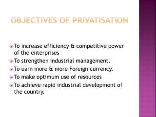  To increase efficiency & competitive power
of the enterprises
 To strengthen industrial management.
 To earn more & more Foreign currency.
 To make optimum use of resources
 To achieve rapid industrial development of
the country.
 