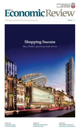 Issue 21 2015
Abu Dhabi’s growing retail sector
Shopping Success
PAGE 06
Building a knowledge-
based economy
PAGE 08
Abu Dhabi Investment
Authority’s sound returns
PAGE 04
Leading the way
in human capital
 