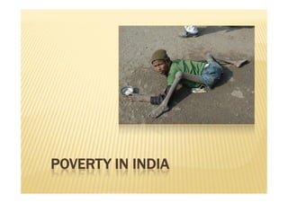 POVERTY IN INDIA
 