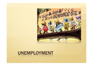 UNEMPLOYMENT
 