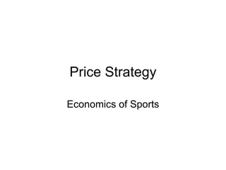 Price Strategy Economics of Sports 