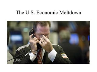 The U.S. Economic Meltdown 