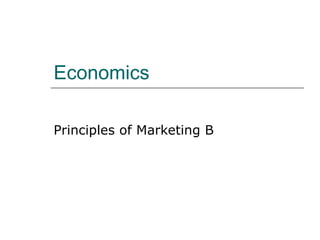 Economics Principles of Marketing B 