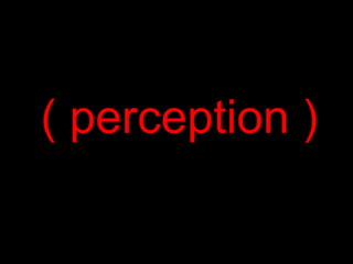 ( perception ) 