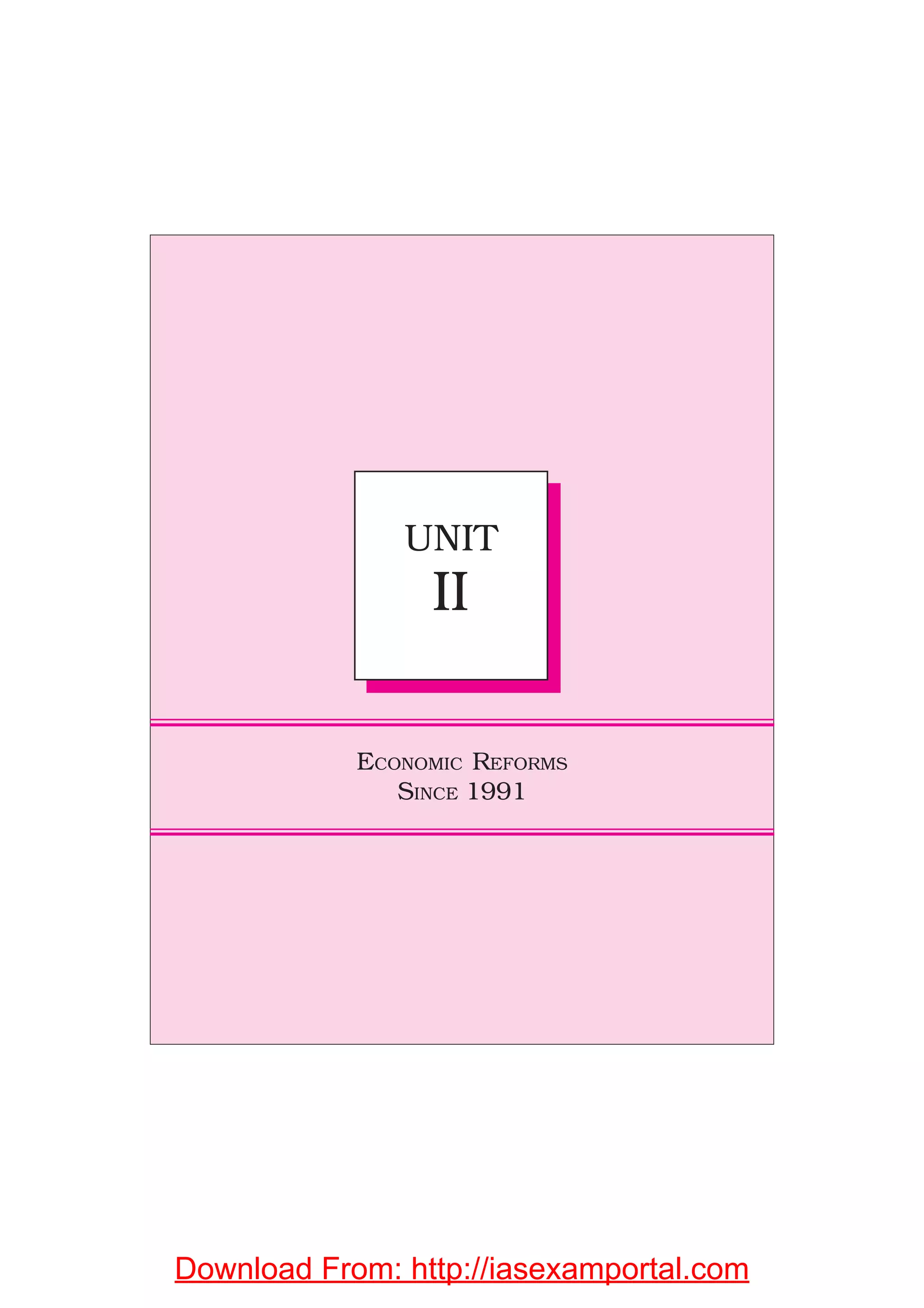 UNIT
II
ECONOMIC REFORMS
SINCE 1991
UNIT
III
UNIT
II
Download From: http://iasexamportal.com
 
