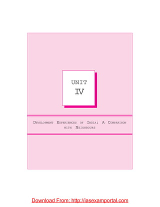 DEVELOPMENT EXPERIENCES OF INDIA: A COMPARISON
WITH NEIGHBOURS
UNIT
III
UNIT
IV
Download From: http://iasexamportal.com
 