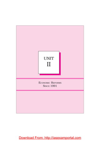 UNIT
II
ECONOMIC REFORMS
SINCE 1991
UNIT
III
UNIT
II
Download From: http://iasexamportal.com
 