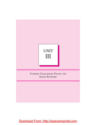 CURRENT CHALLENGES FACING THE
INDIAN ECONOMY
UNIT
III
UNIT
III
Download From: http://iasexamportal.com
 
