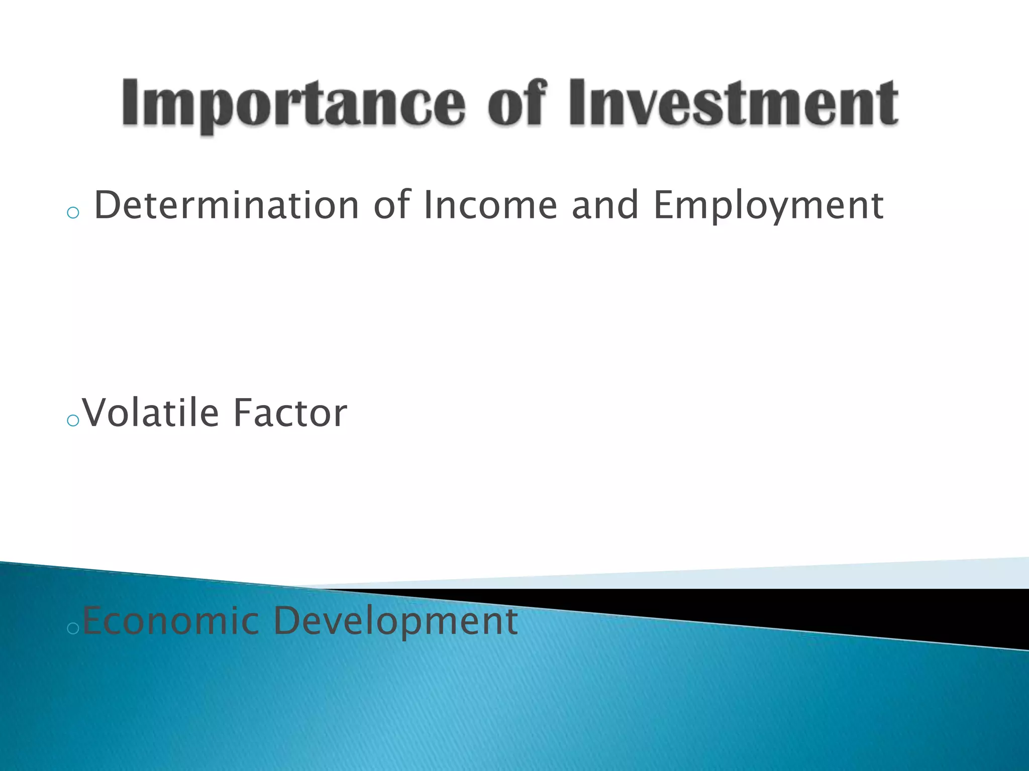 o

Determination of Income and Employment

oVolatile

Factor

oEconomic

Development

 