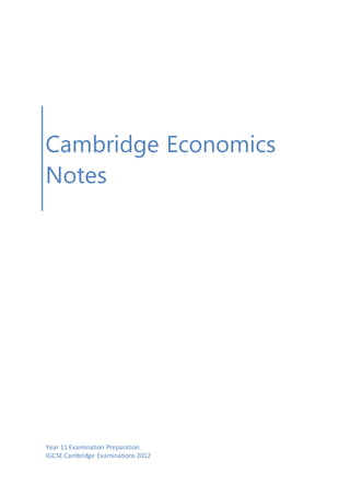 Cambridge Economics
Notes
Year 11 Examination Preparation
IGCSE Cambridge Examinations 2012
 