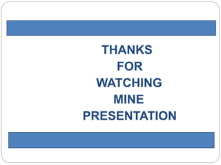 THANKS
FOR
WATCHING
MINE
PRESENTATION
 