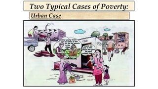 Urban Case
Two Typical Cases of Poverty:
 