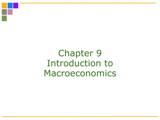 Chapter 9 Introduction to Macroeconomics 