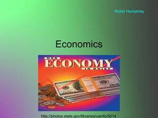 Economics Robin http://photos.state.gov/libraries/usinfo/30145/ejs/economy_in_brief_600.jpg Robin Humphrey 