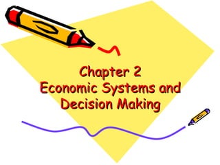 Chapter 2 Economic Systems and Decision Making 