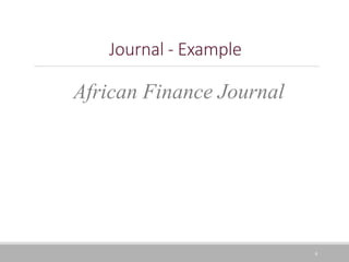 9
Journal - Example
African Finance Journal
 