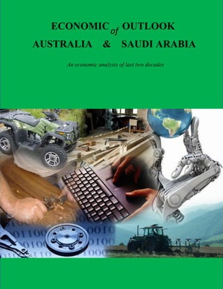 ECONOMIC of OUTLOOK
AUSTRALIA

&

SAUDI ARABIA

An economic analysis of last two decades

 