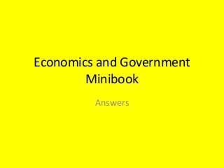 Economics and Government
Minibook
Answers
 