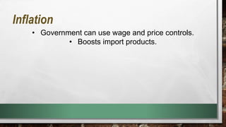 • Government can use wage and price controls.
• Boosts import products.
Inflation
 