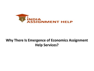 Why There Is Emergence of Economics Assignment
Help Services?
 