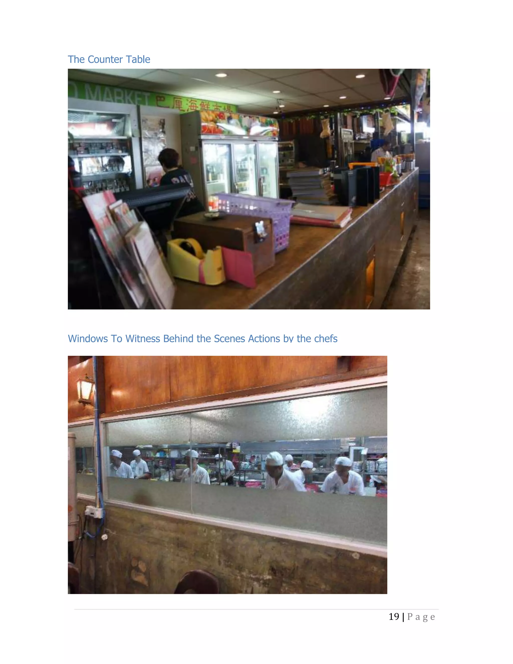 The Counter Table

Windows To Witness Behind the Scenes Actions by the chefs

19 | P a g e

 