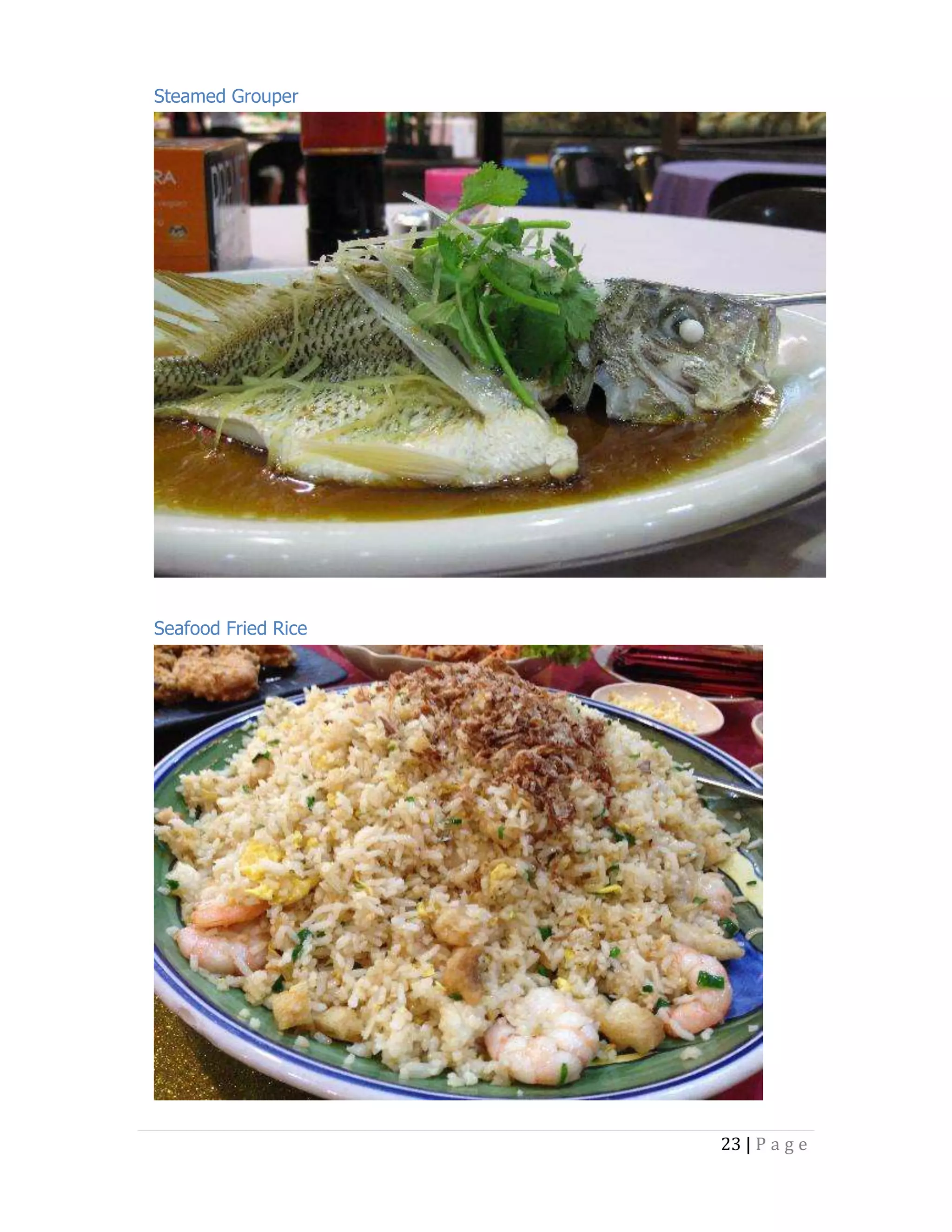 Steamed Grouper

Seafood Fried Rice

23 | P a g e

 
